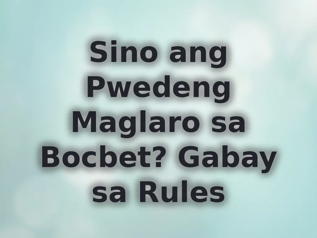 Sino ang Pwedeng Maglaro